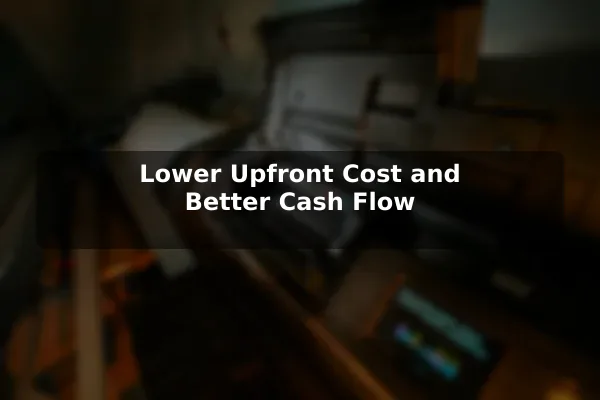 Lower Upfront Cost and Better Cash Flow