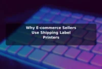 Why E-commerce Sellers Use Shipping Label Printers Why E-commerce Sellers Use Shipping Label Printers