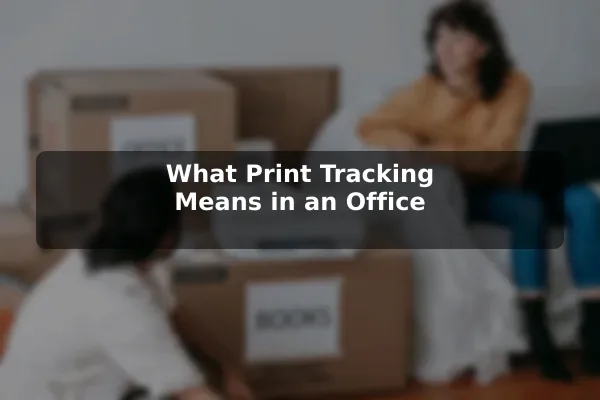 What Print Tracking Means in an Office