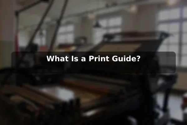 What Is a Print Guide?