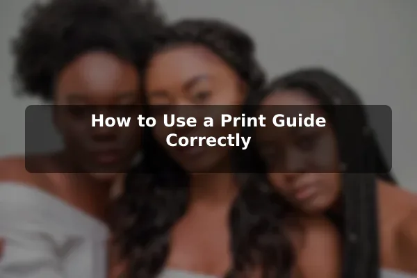 How to Use a Print Guide Correctly